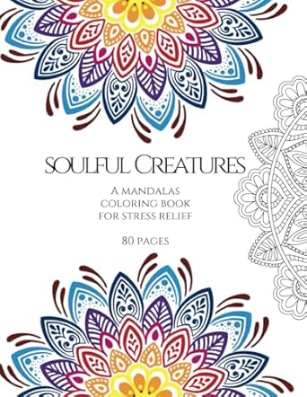 Soulful Creatures: A mandalas coloring book for stress relief