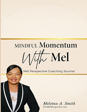 Mindful Momentum with Mel: Inspiring Intentional Living Coaching Journal