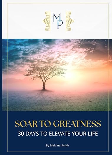 SOAR TO GREATNESS: 30 Days to Elevate Your Life
