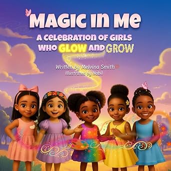 Magic in Me: A Celebration of Girls who Glow and Grow