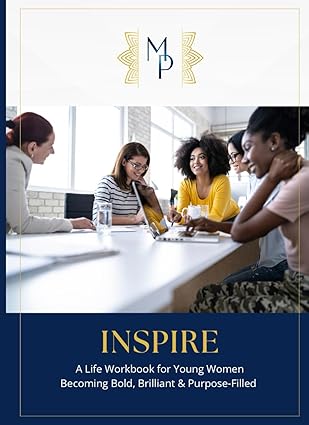INSPIRE: A Life Workbook for Young Women; Becoming Bold, Brilliant & Purpose-Filled