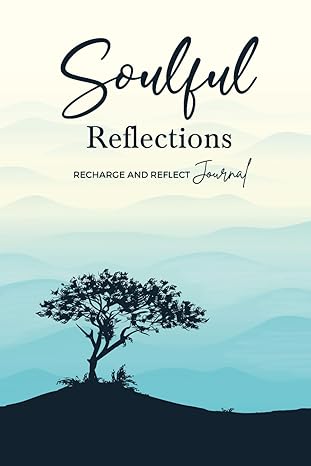 Soulful Reflections Recharge And Reflect Journal