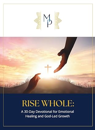 Rise Whole: A 30-Day Devotional for Emotional Healing and God-Led Growth
