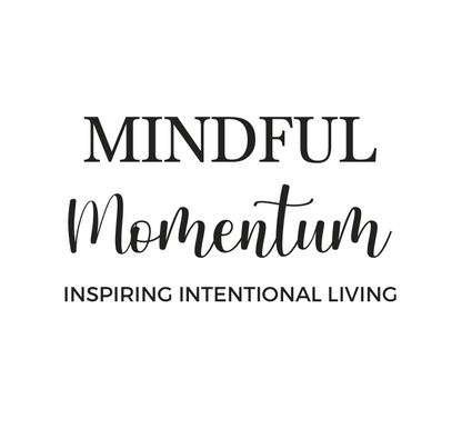 Mindful Momentum Inspiring Intentional Living