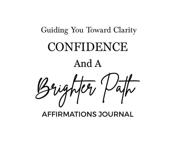 Clarity Guiding Toward You Confidence And A Brighter Path Affirmations Journal